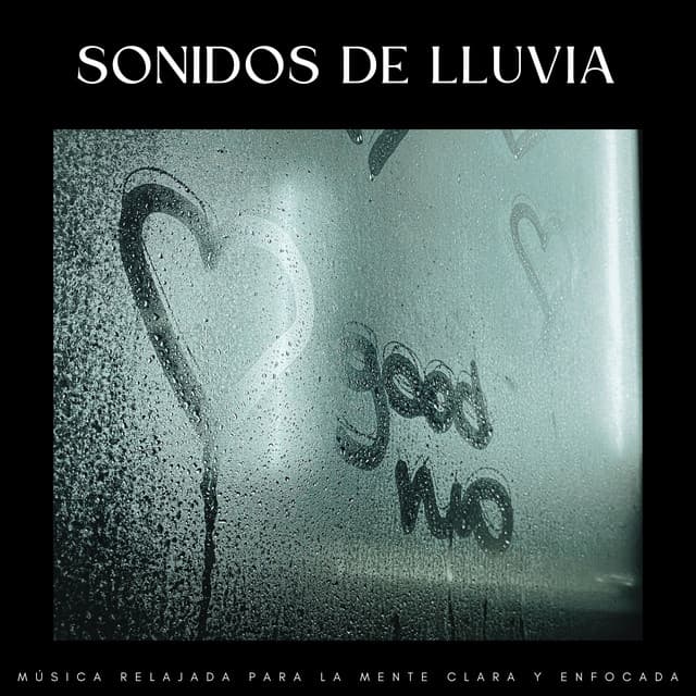 Sonidos De Lluvia: Música Relajada Para La Mente Clara Y Enfocada - Sonidos de lluvia y sonidos de la naturaleza
