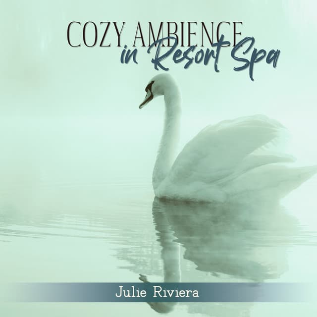 Cozy Ambience in Resort Spa: Soothing Sounds for Spa, Wellness, Massage, Fight Against Anxiety, Stress & Negative Mental States - Julie Riviera