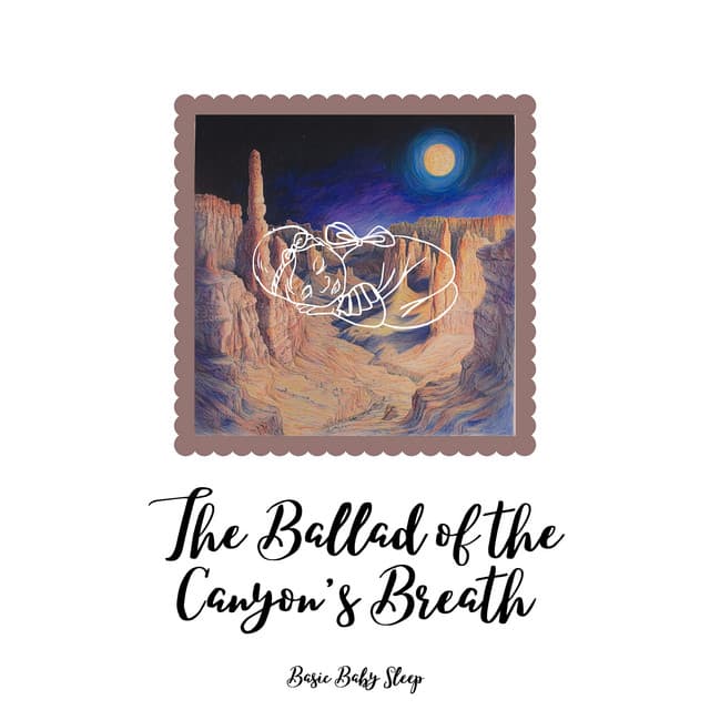 The Ballad of the Canyon’s Breath - Basic Baby Sleep