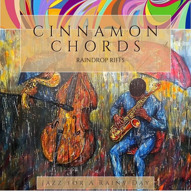 Cinnamon Chords & Raindrop Riffs - Jazz for A Rainy Day