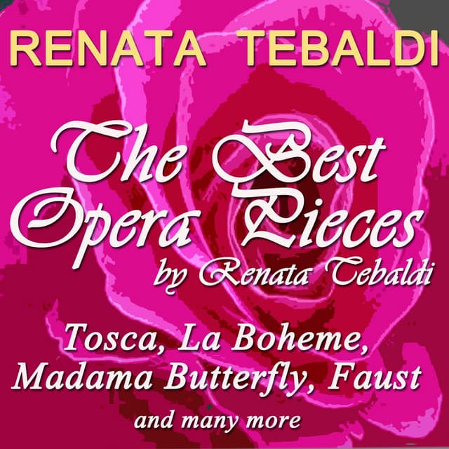 The Best Opera Pieces By Renata Tebaldi - Renata Tebaldi