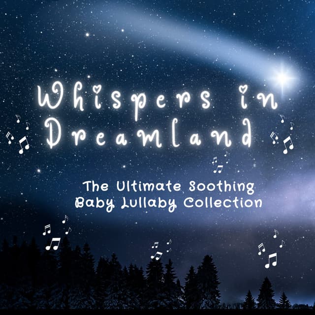 Whispers in Dreamland – The Ultimate Soothing Baby Lullaby Collection - Whispering Landscapes
