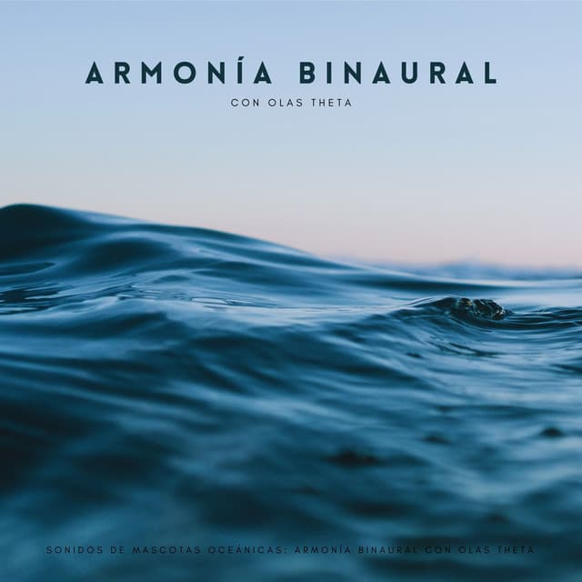 Sonidos De Mascotas Oceánicas: Armonía Binaural Con Olas Theta - Explorador binaural