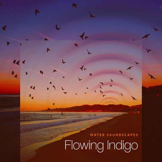 Flowing Indigo - Water Soundscapes