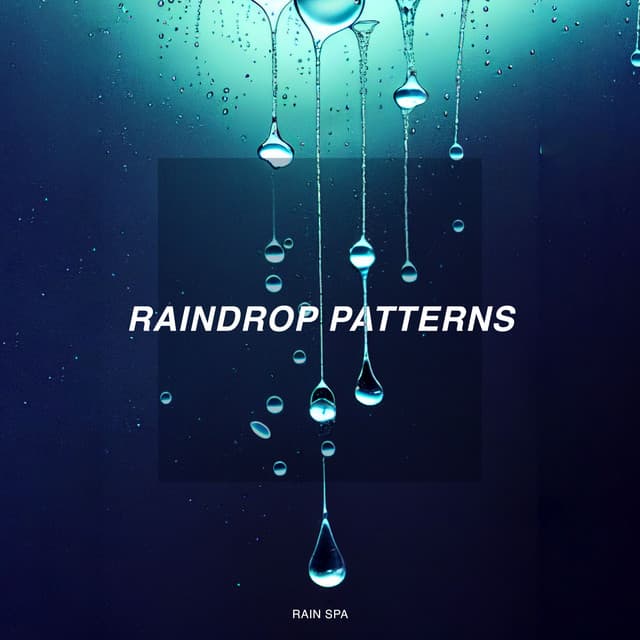 Raindrop Patterns - Rain Spa