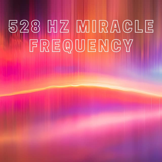 528 Hz Miracle Frequency - God Frequency