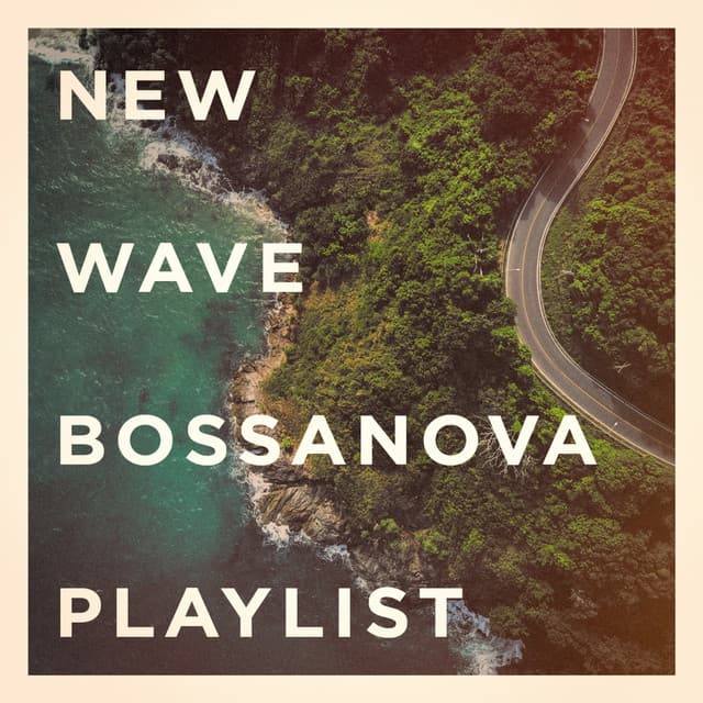 New Wave Bossanova Playlist - Bosanova Brasilero
