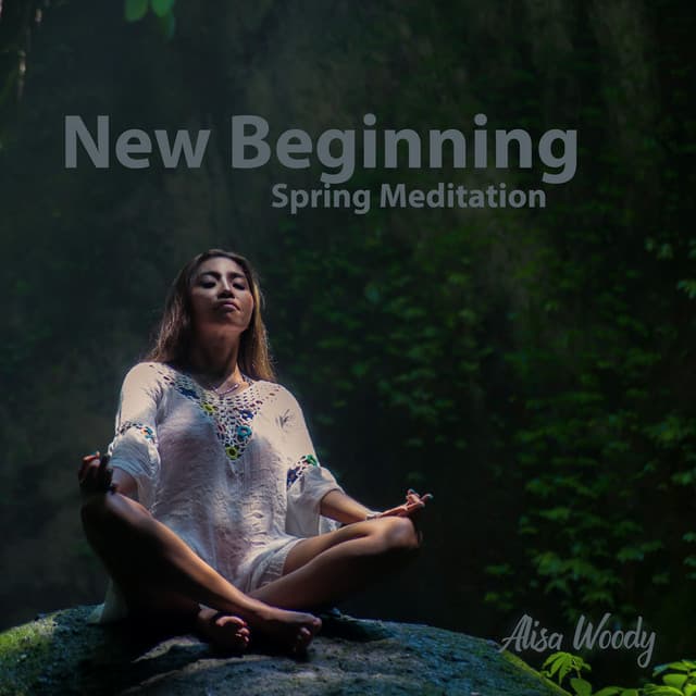 New Beginning: Spring Meditation - Alisa Woody