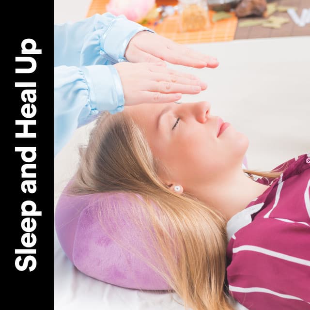 Sleep and Heal Up - Healing Sounds for Deep Sleep and Relaxation