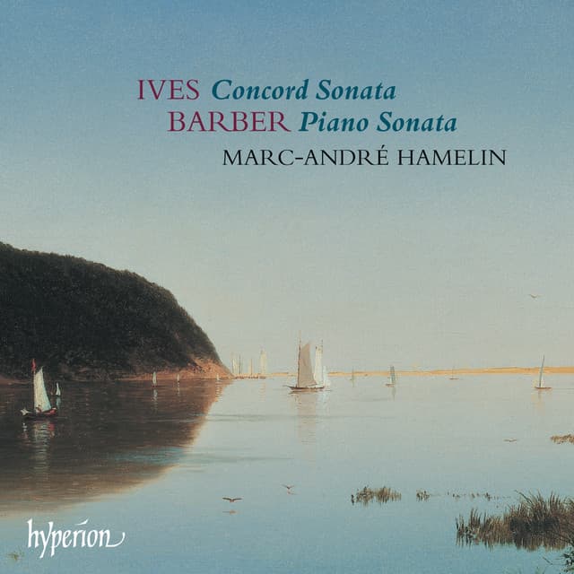 Ives: Concord Sonata – Barber: Piano Sonata - Marc-André Hamelin