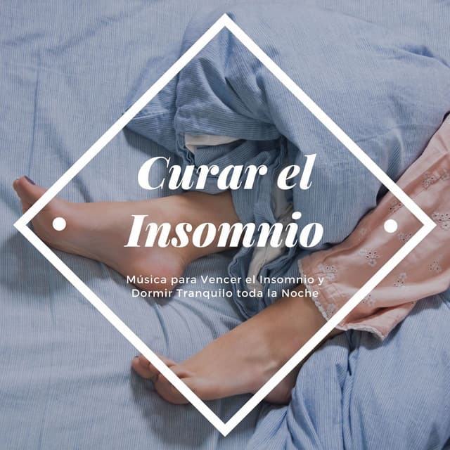 Curar el Insomnio: Música para Vencer el Insomnio y Dormir Tranquilo toda la Noche - Buena Mañana
