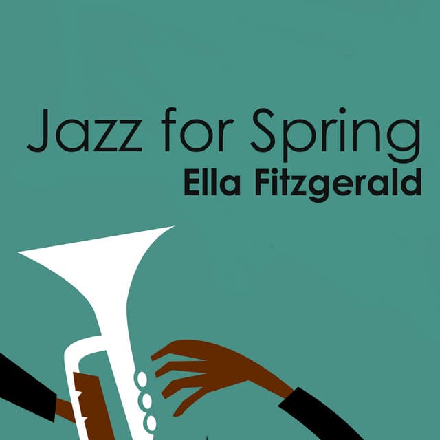 Jazz for Spring: Ella Fitzgerald - Ella Fitzgerald