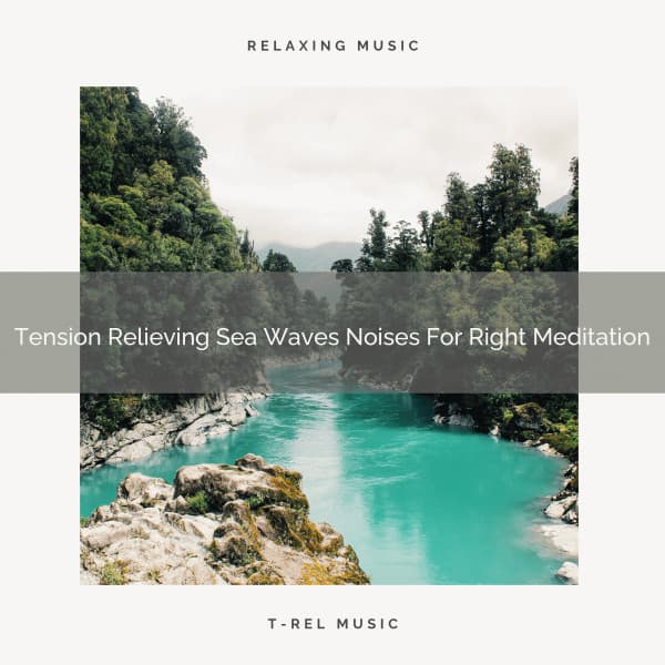 Tension Relieving Sea Waves Noises For Right Meditation - Endless Relax