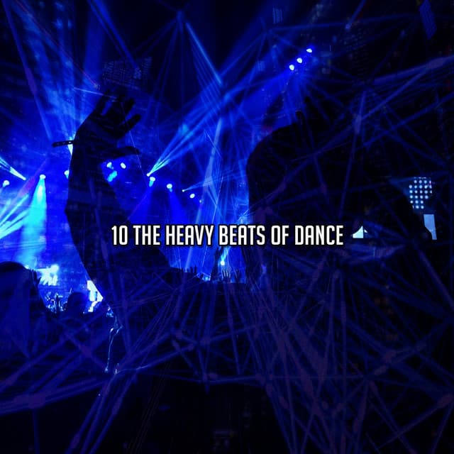 10 The Heavy Beats Of Dance - Dance Hits 2014