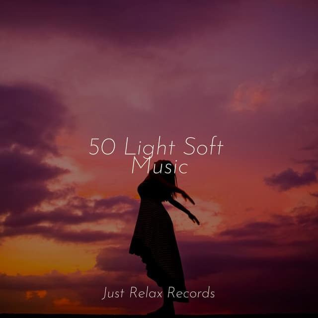 50 Light Soft Music - Anxiety Relief