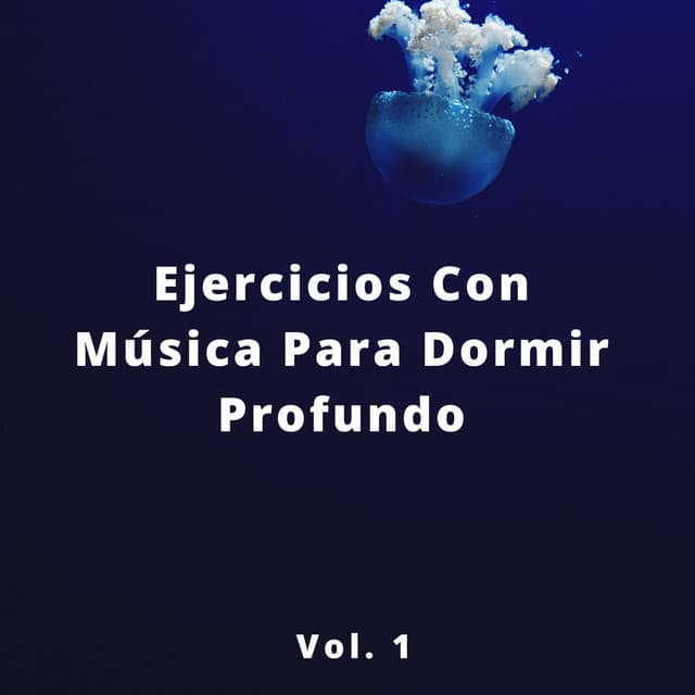 Ejercicios Con Música Para Dormir Profundo Vol. 1 - Descansa