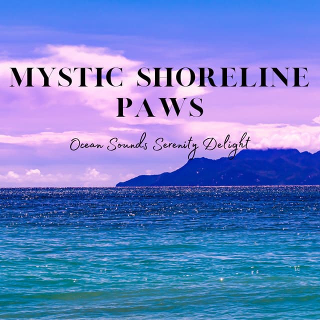 Mystic Shoreline Paws: Ocean Sounds Serenity Delight - Wavesand
