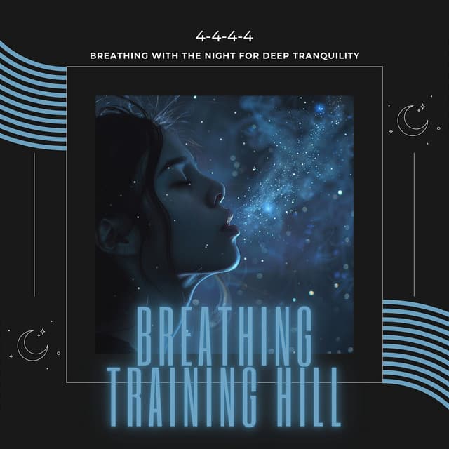 4-4-4-4: Breathing with the Night for Deep Tranquility - Breathing Training Hill