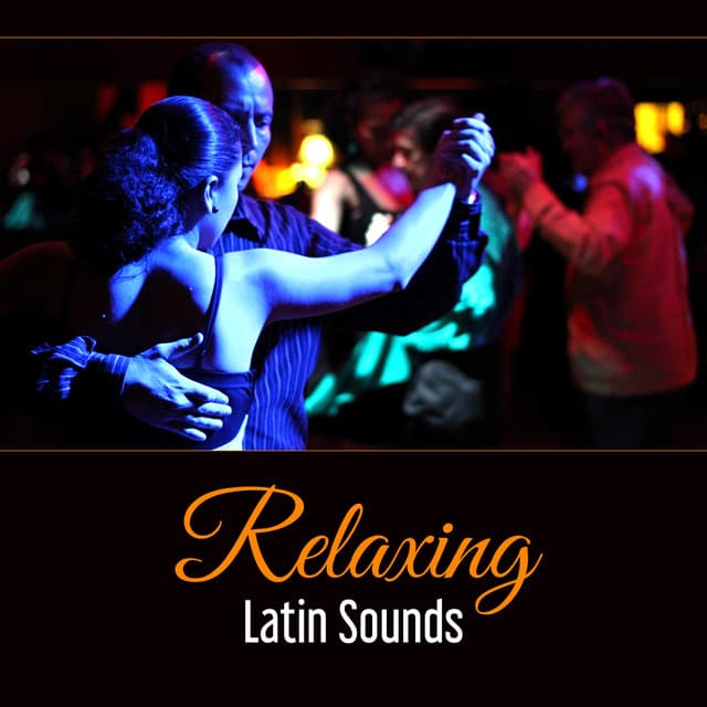 Relaxing Latin Sounds – Rhythmic Fusion, Music for Rest After Long Day, Dinner Latin Mood - Latin Sound Groove