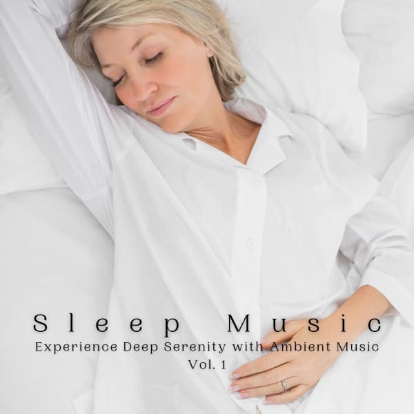 Sleep Music: Experience Deep Serenity with Ambient Music Vol. 1 - Baby Sleeping Music