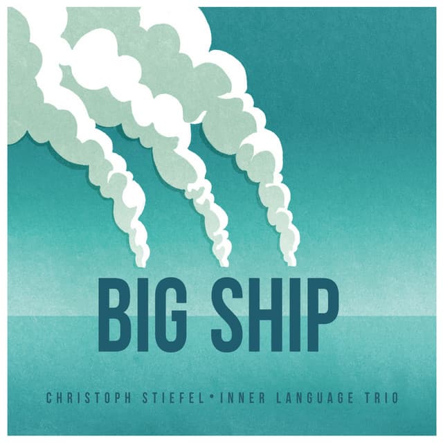 Big Ship - Christoph Stiefel