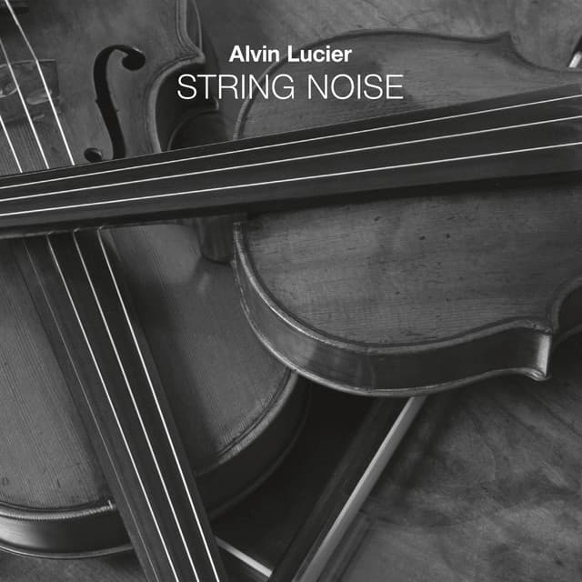 String Noise - Alvin Lucier