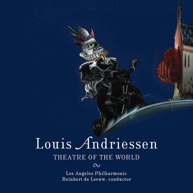 Andriessen: Theatre of the World - Louis Andriessen