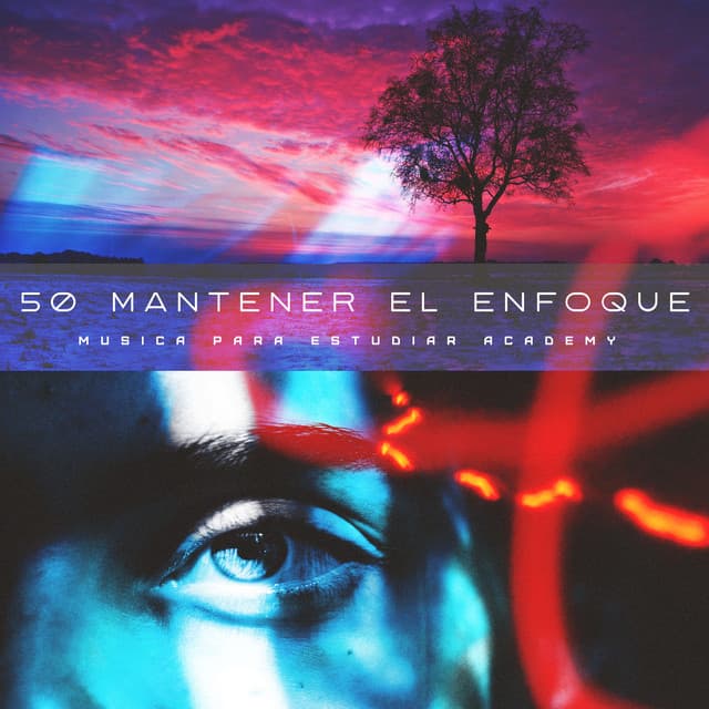 50 Mantener el Enfoque - Musica Para Estudiar Academy