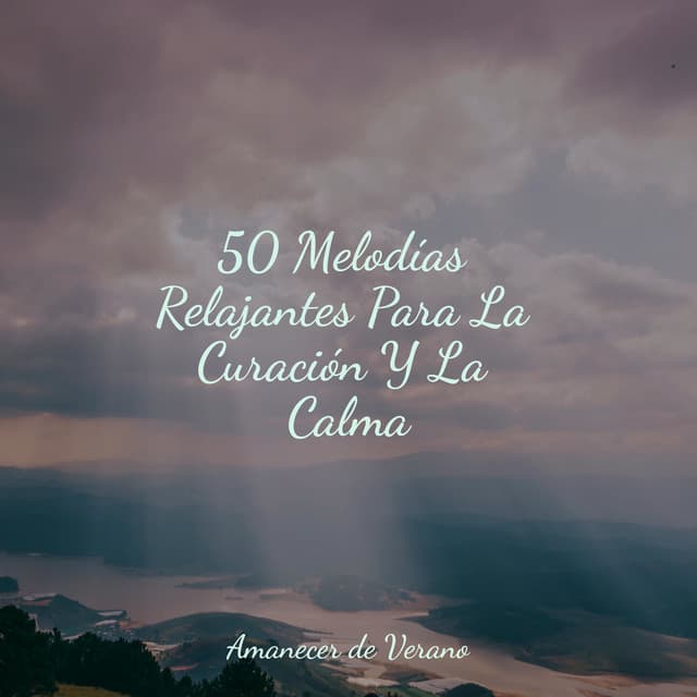 50 Melodías Relajantes Para La Curación Y La Calma - Meditation Relaxation Club