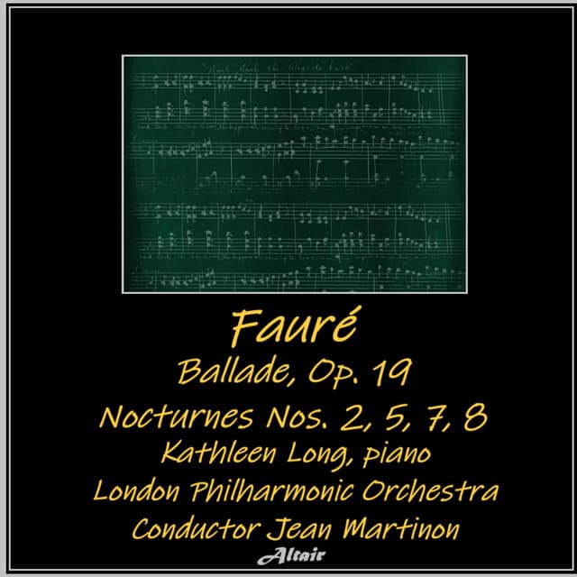 Fauré: Ballade, OP. 19 - Nocturnes NOS. 2, 5, 7, 8 - Gabriel Fauré