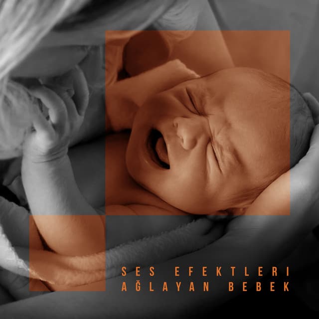 Ses Efektleri: Ağlayan Bebek - Rahatla Zamanı Vaha