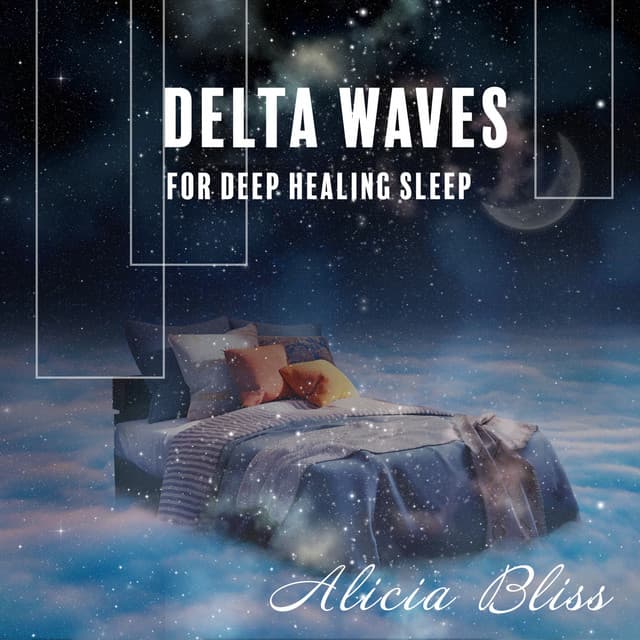 Delta Waves for Deep Healing Sleep: Music to Help You Sleep, Insomnia Relief, Peaceful Night - Alicia Bliss