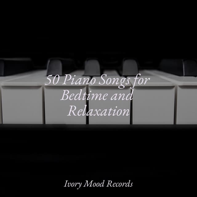 50 Piano Songs for Bedtime and Relaxation - Ivory Mood