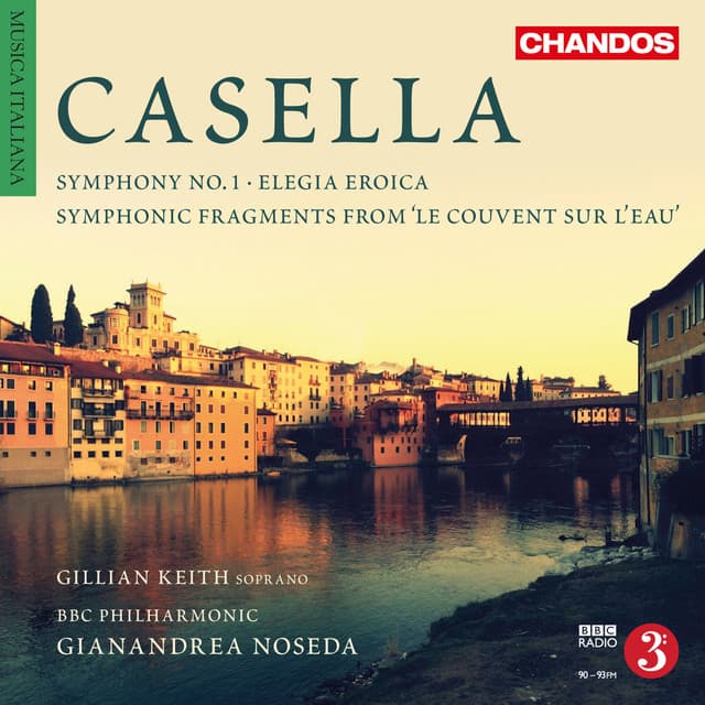 Casella: 5 Symphonic Fragments from "Le couvent sur l'eau", Elegia eroica & Symphony No. 1 - Alfredo Casella