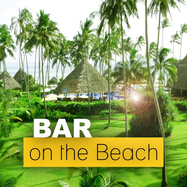 Bar on the Beach – Summer Chill Out Music, Chill Out Bar, Open Bar, Holidays, Ride the Sun, Sunset Chill Out, Porcelain, Freetown, Serenity Chill - Chill Every Night Club