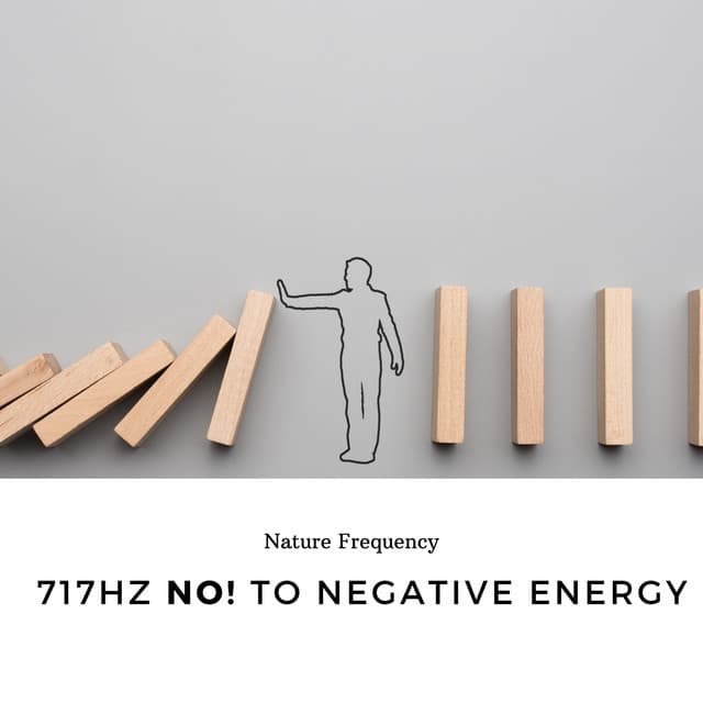 717hz NO! to Negative Energy - Nature Frequency