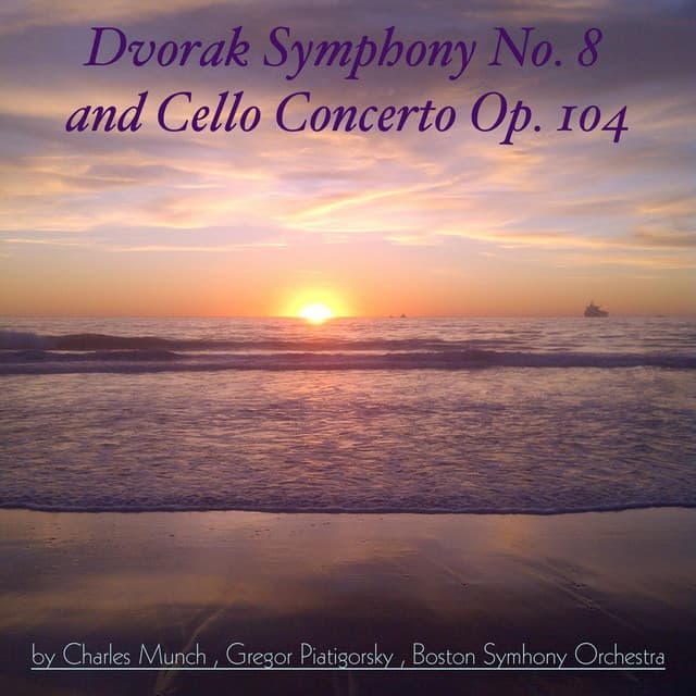 Dvořák: Symphony No. 8 & Cello Concerto, Op. 104 - Antonín Dvořák