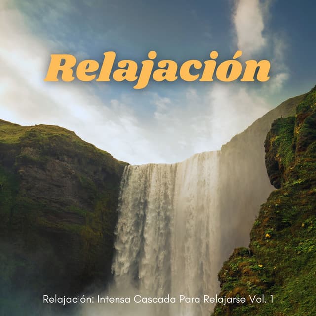 Relajación: Intensa Cascada Para Relajarse Vol. 1 - Sonido de Cascada