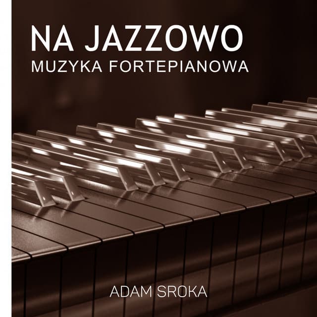 Na Jazzowo - Adam Sroka
