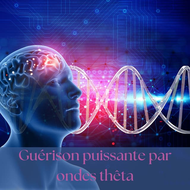 Guérison puissante par ondes thêta: Méditation profonde, Sommeil, élévation de l'intuition, Amélioration de la mémoire - Thérapie par ondes cérébrales