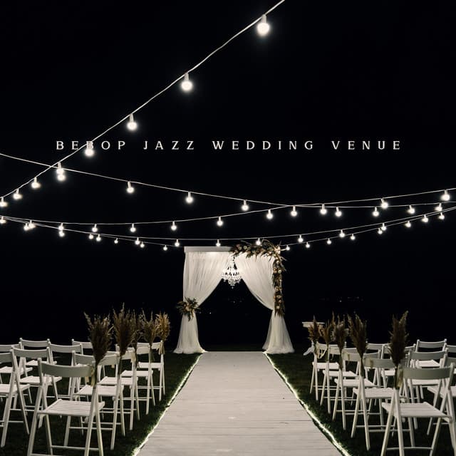 Bebop Jazz Wedding Venue: Elegant Music to Celebrate Wedding Anniversary - Instrumental Wedding Music Zone