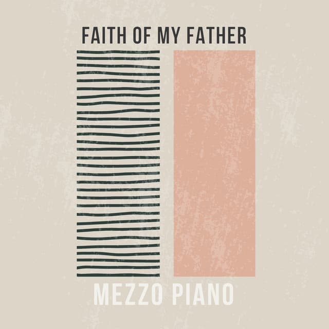 Faith of my Father - Mezzo Piano