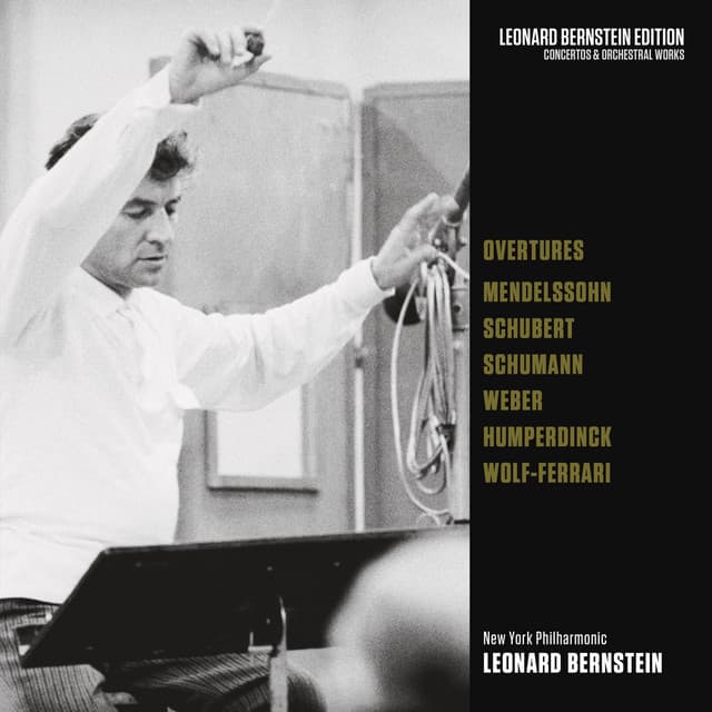 Overtures: Mendelssohn - Schubert - Schumann - von Weber - Humperdinck - Wolf-Ferrari - Leonard Bernstein