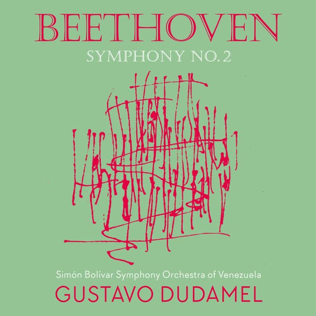 Beethoven 2 - Dudamel - Ludwig van Beethoven