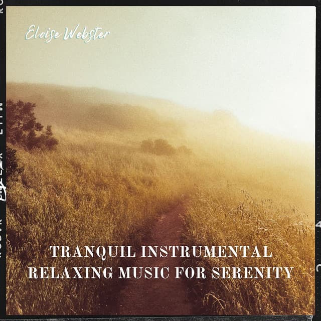Tranquil Instrumental Relaxing Music for Serenity - Eloise Webster