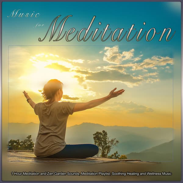 Music for Meditation: 1 Hour Meditation and Zen Garden Sounds, Meditation Playlist, Soothing Healing and Wellness Music - Music For Meditation