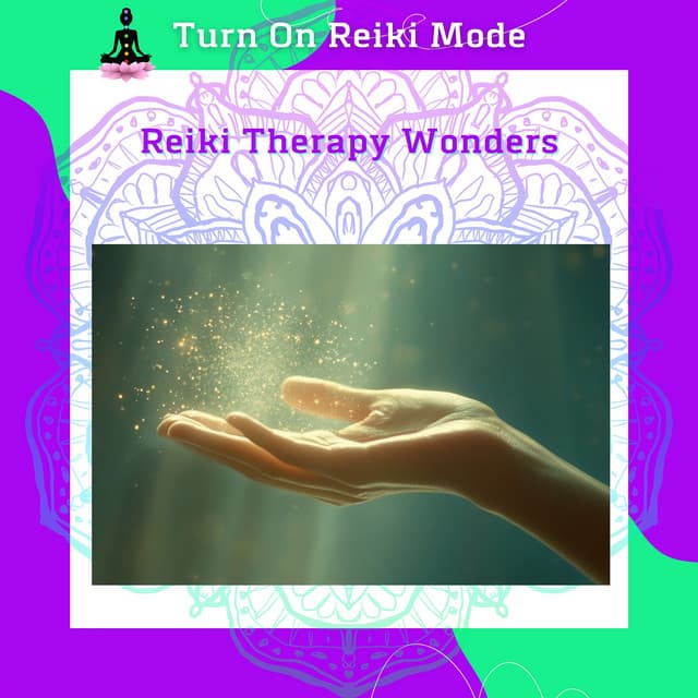 Reiki Therapy Wonders: Tap into Your Energy Flow for a New You - Turn On Reiki Mode