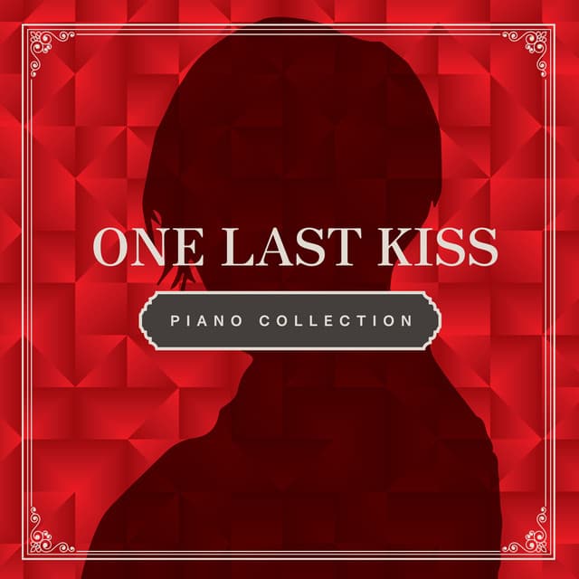 One Last Kiss Piano Collection - Relaxing Time Music