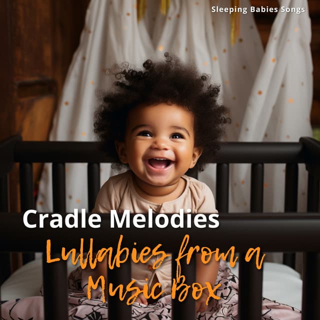 Cradle Melodies: Lullabies from a Music Box - Sleeping Babies Songs