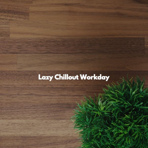 Lazy Chillout Workday - Jazz Ambiental para Hoteles
